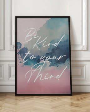 Be Kind To Your Mind Poster