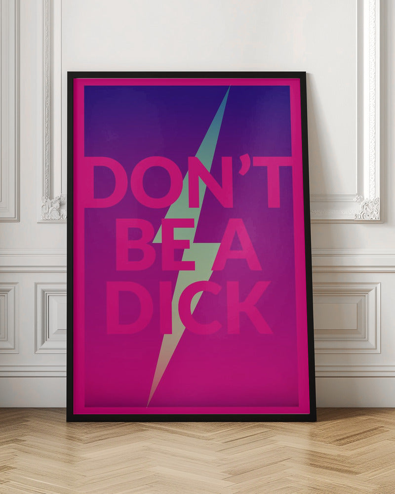 Dont Be a Dick Poster