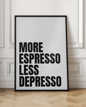 More Espresso Less Depresso - White Poster