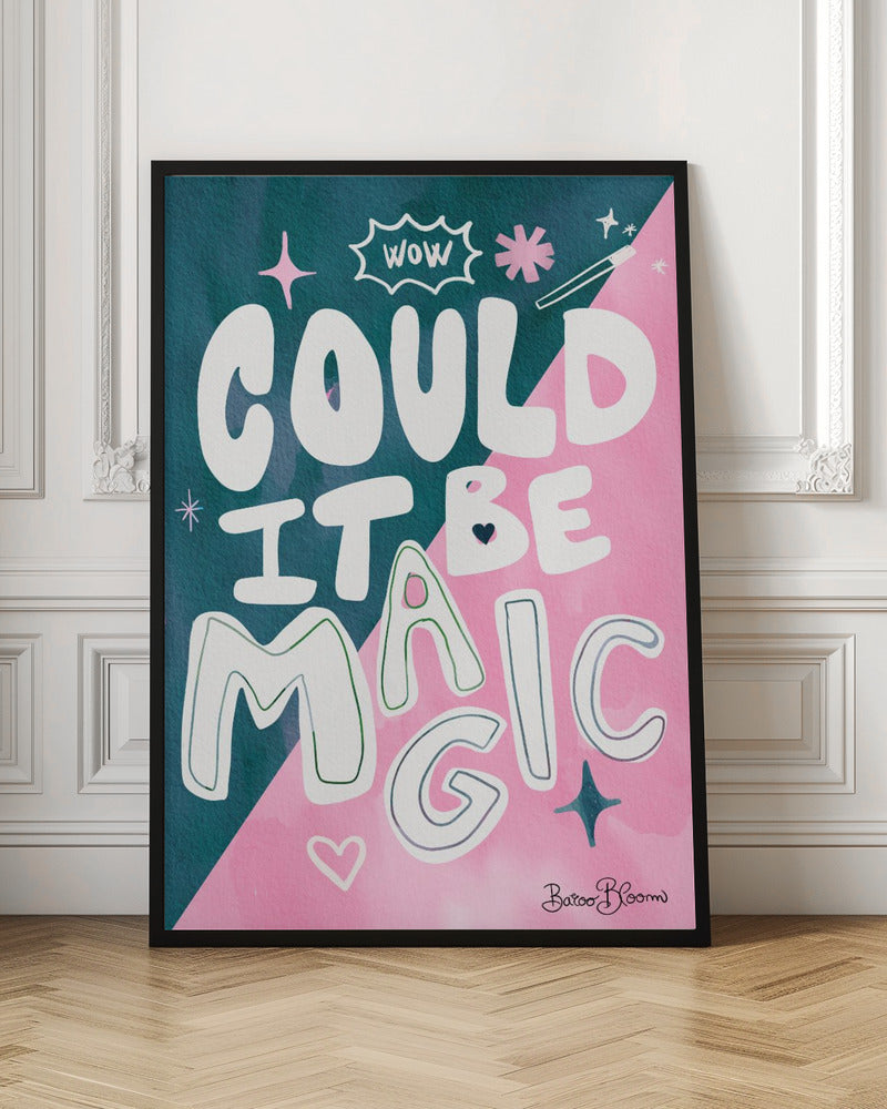 Could it Be Magic Quote Poster