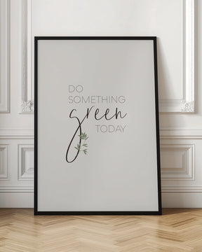 Do something green today Poster