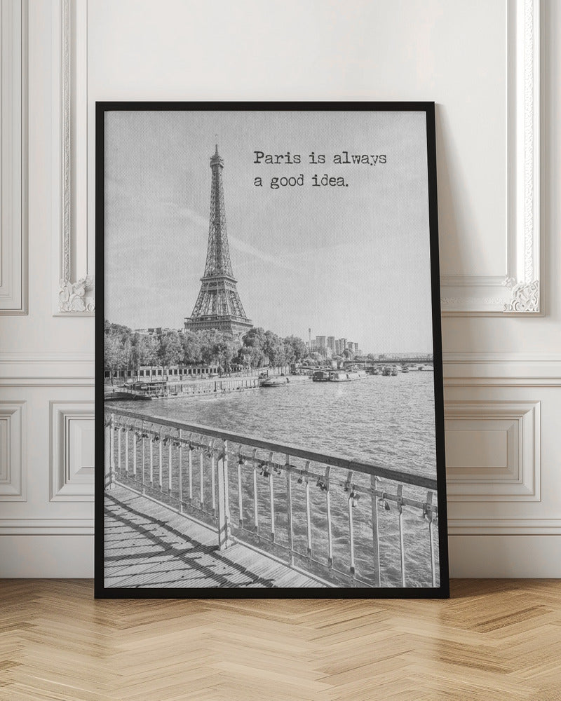 Paris is always a good idea Poster