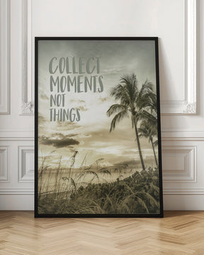 Collect moments not things | Sunset Poster