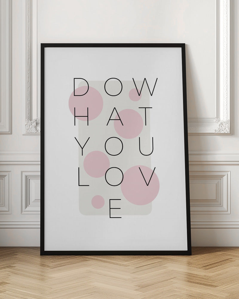 Do what you love - pink Poster