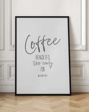 Coffee - too early for wine Poster