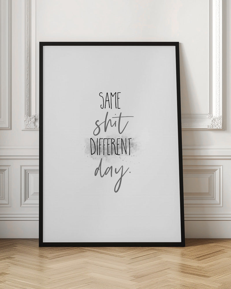 Same shit different day Poster