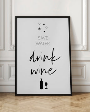 SAVE WATER – DRINK WINE Poster