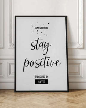 Today’s Agenda STAY POSITIVE Sponsored by Coffee Poster