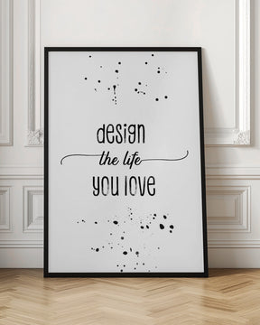 Design the life you love Poster