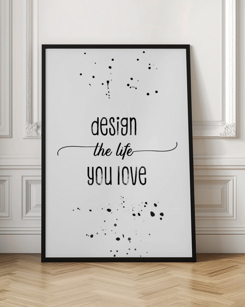 Design the life you love Poster