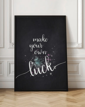 Text Art MAKE YOUR OWN LUCK Poster