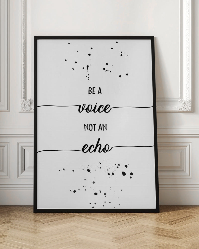 Be a voice not an echo Poster