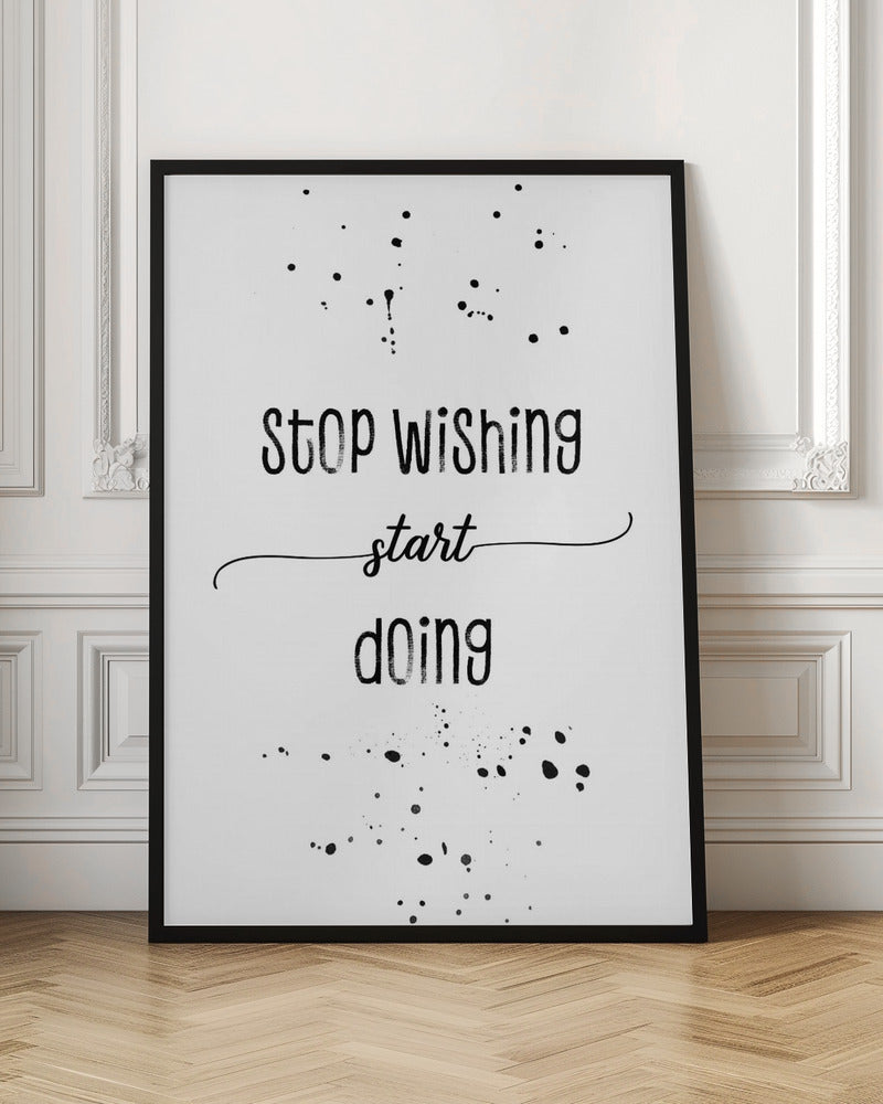 Stop wishing start doing Poster