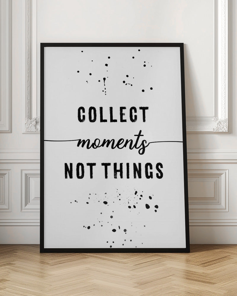 Collect moments not things Poster