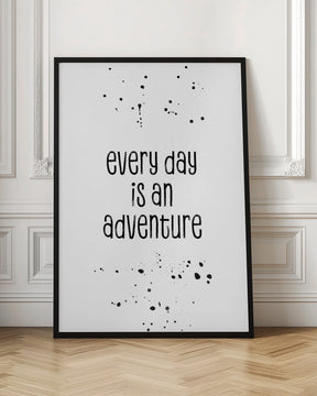 Every day is an adventure Poster