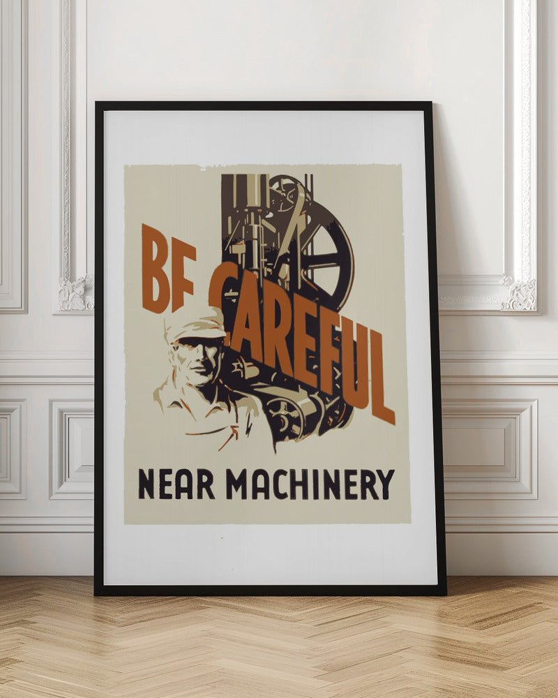 Be Careful Near Machinery Poster