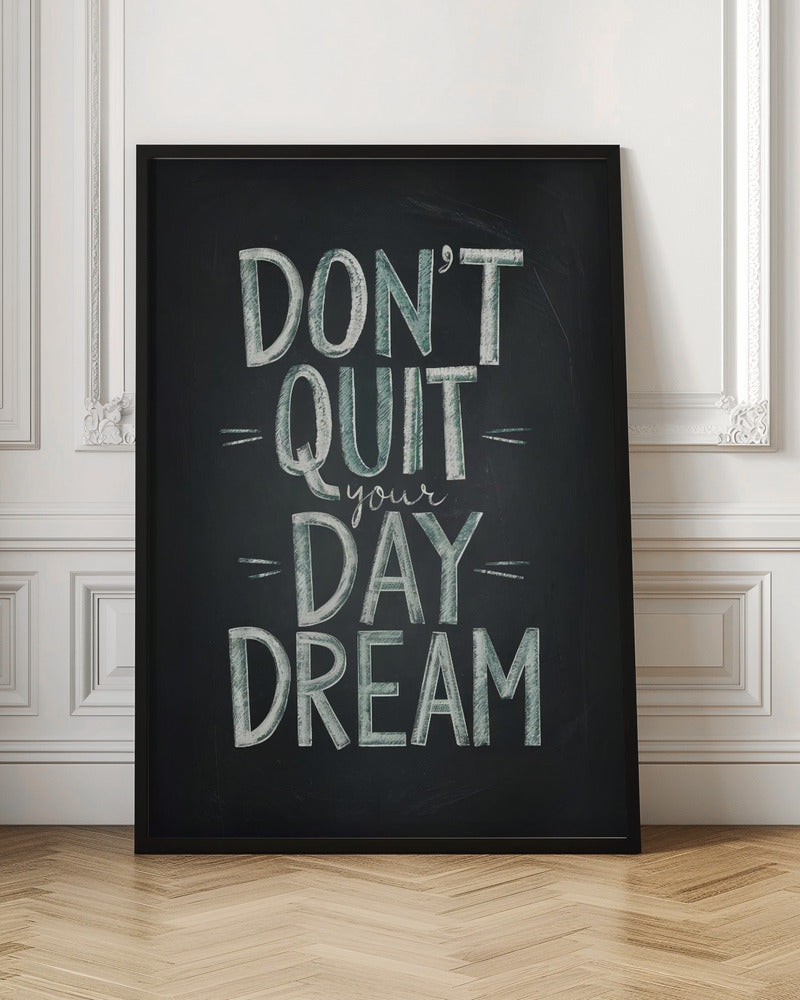 Don&#039;t Quit Your Daydream Poster