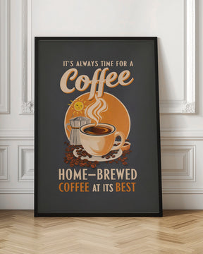 It&#039;s Always Time for a Coffee Poster