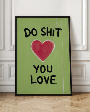 Do Shit You Love Poster