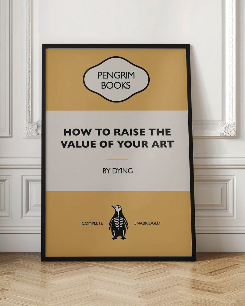 How To Raise the Value of Your Art - Funny Vintage Book Cover - Sarcastic Self Help - Yellow Poster