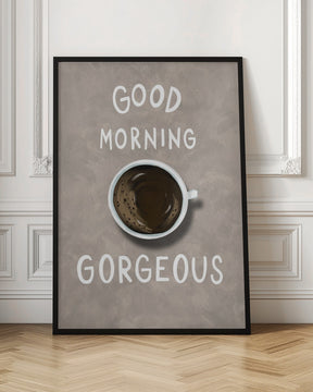 Good Morning Gorgeous Poster