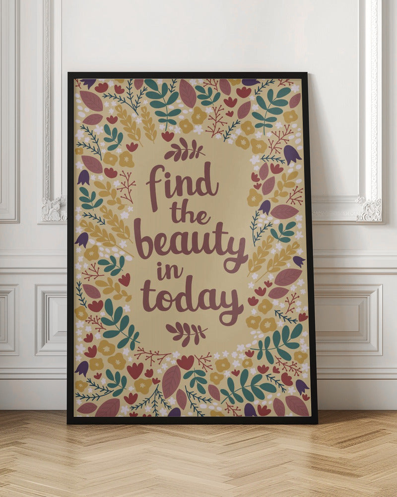 Find the beauty in today Poster