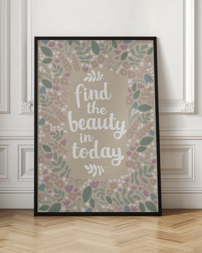 Find the beauty in today Poster