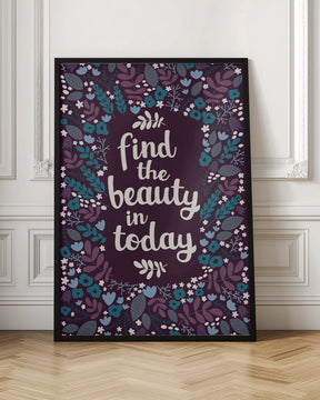 Find the beauty in today Poster