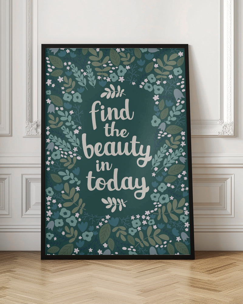 Find the beauty in today Poster