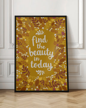 Find the beauty in today Poster