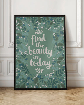 Find the beauty in today Poster