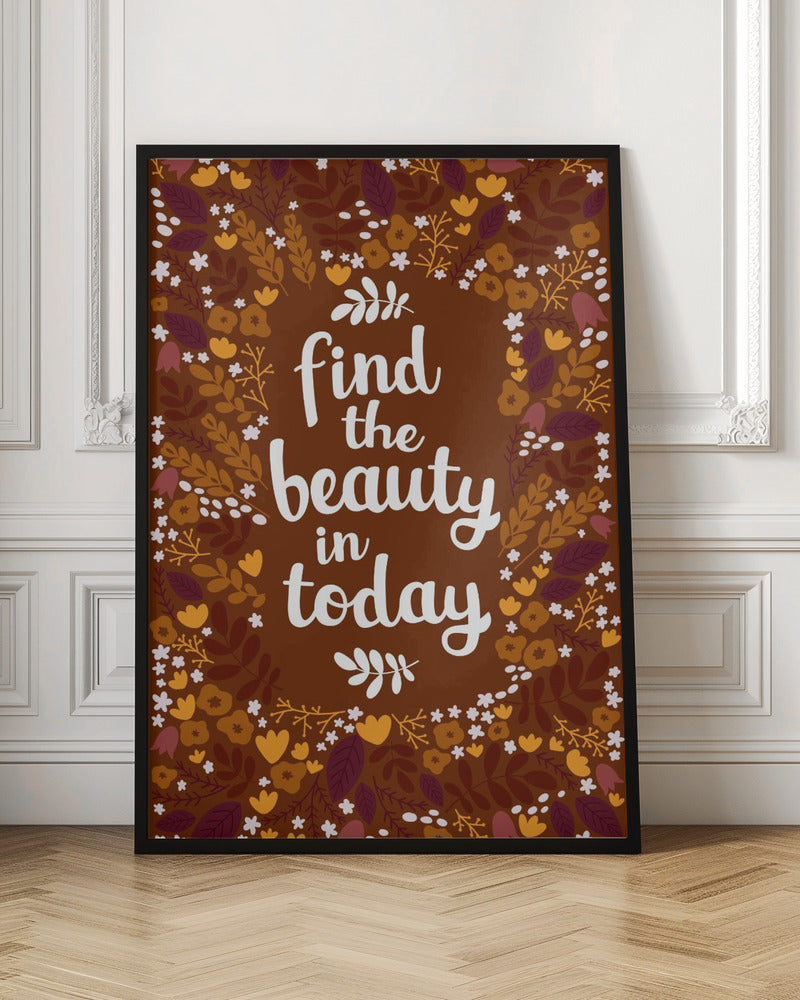 Find the beauty in today Poster