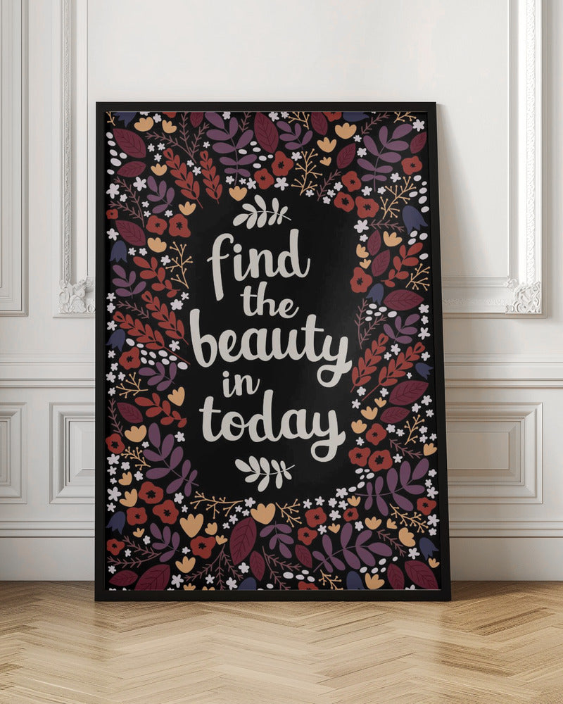 Find the beauty in today Poster