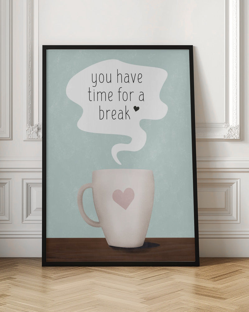 You Have Time for a Break Poster