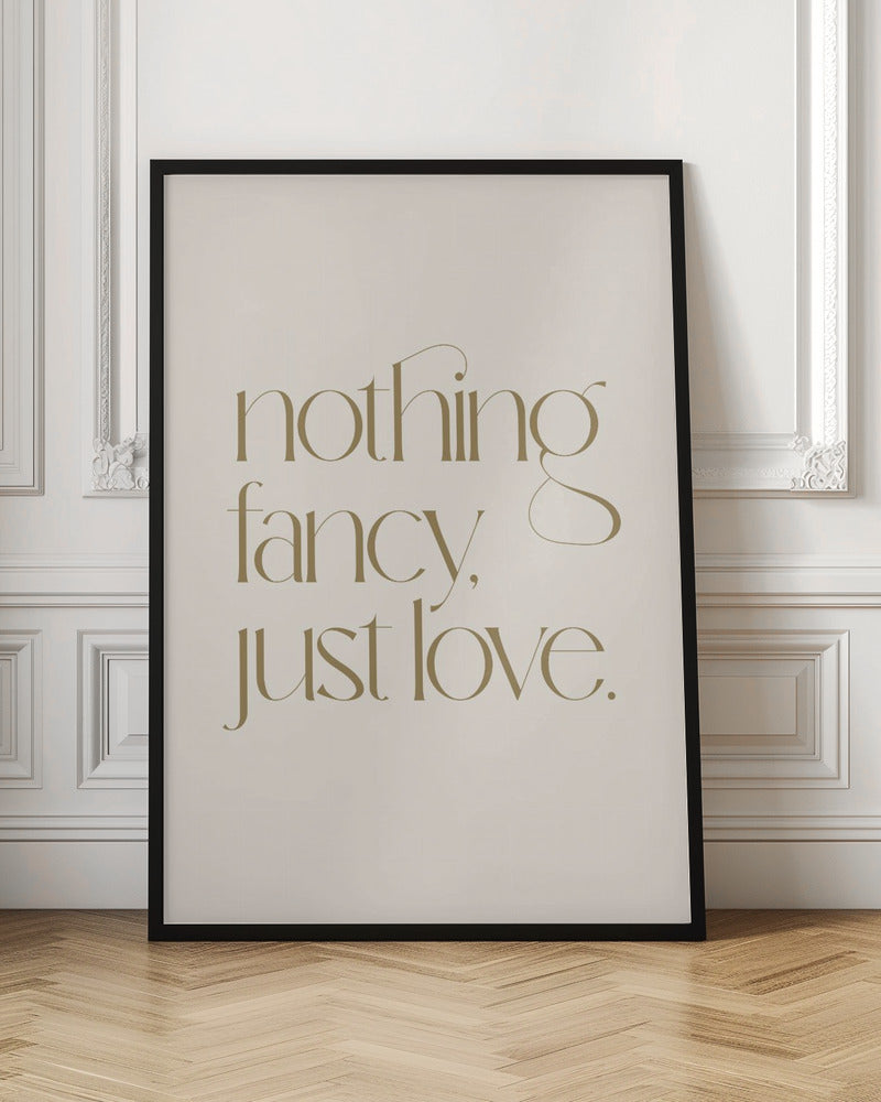 Nothing Fancy Just Love Poster