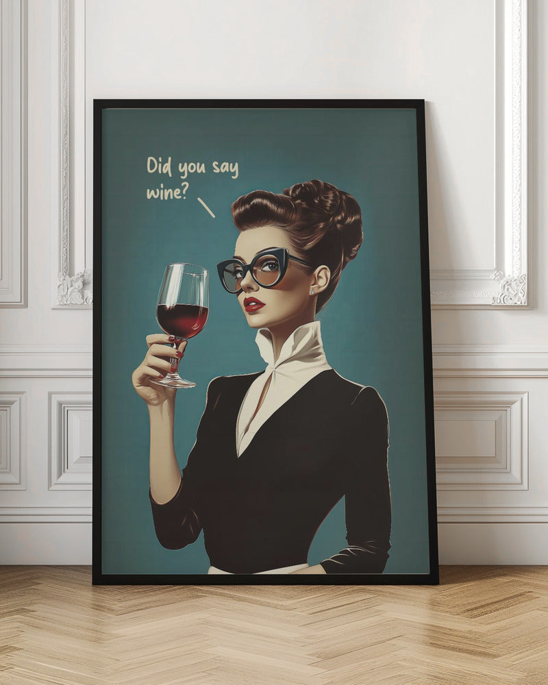 Did You Say Wine Poster