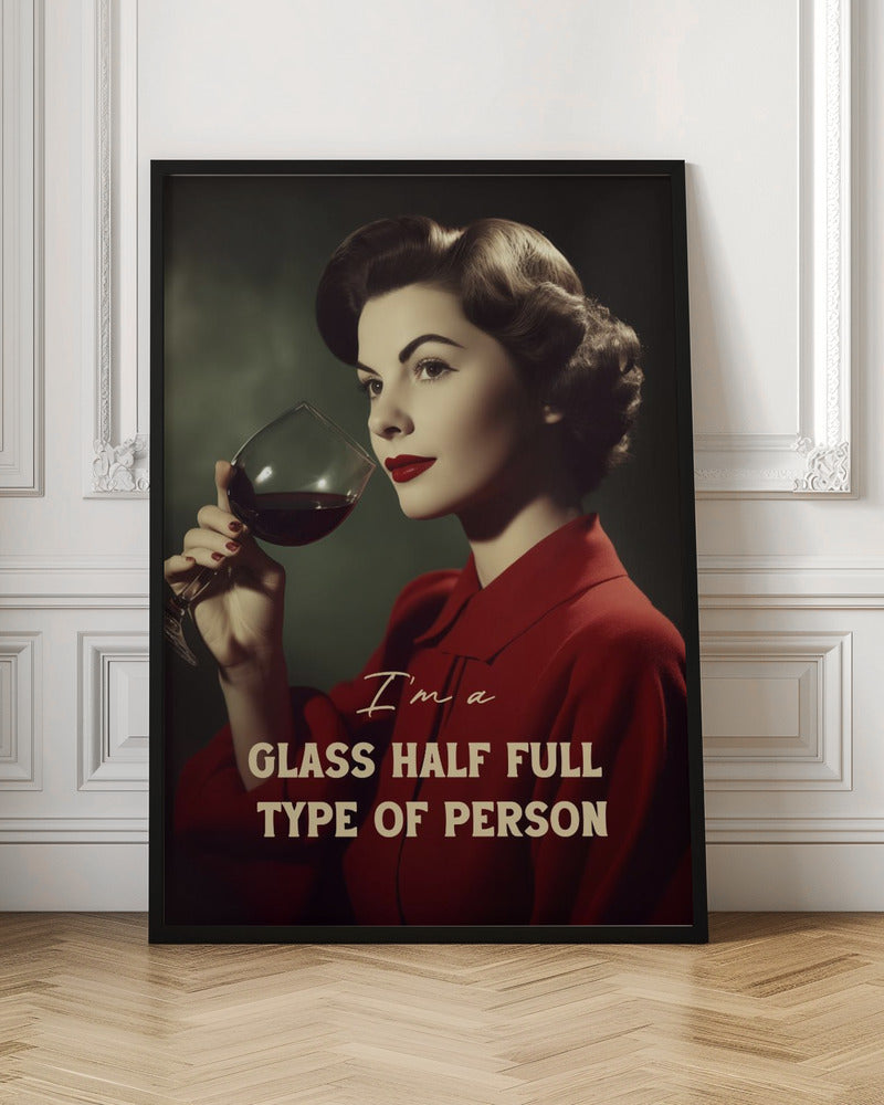 I&#039;m a glass half full type of person Poster