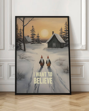 I Want To Believe - Gnomes Poster