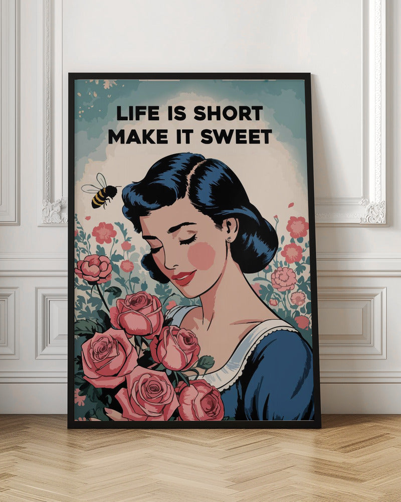 Life is short, make it sweet Poster