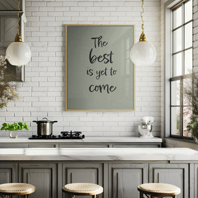 The Best is Yet to Come - Green Poster