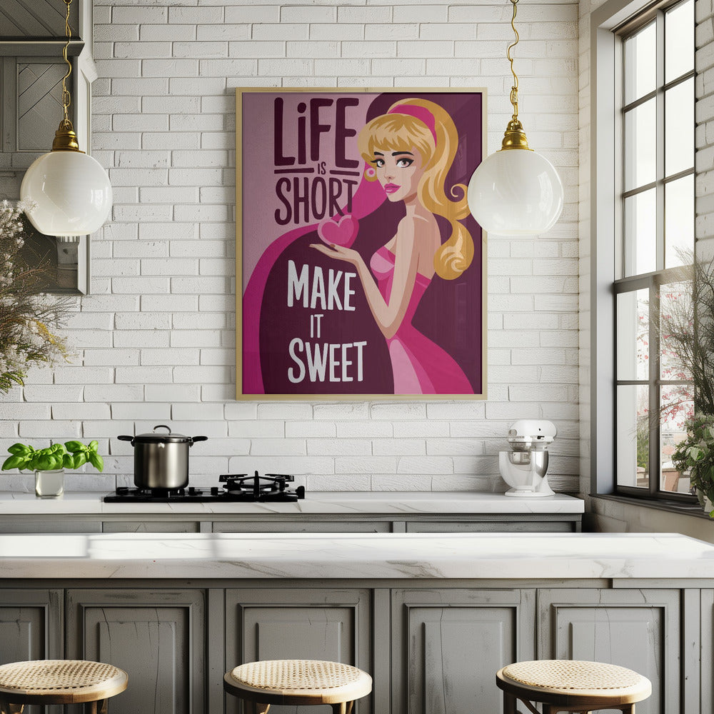 Life Is Short   Make It Sweet Poster