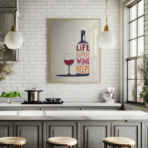 Life Happens, Wine Helps - Wine Quote Poster