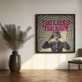 Too Loud? Too Bad!! Poster