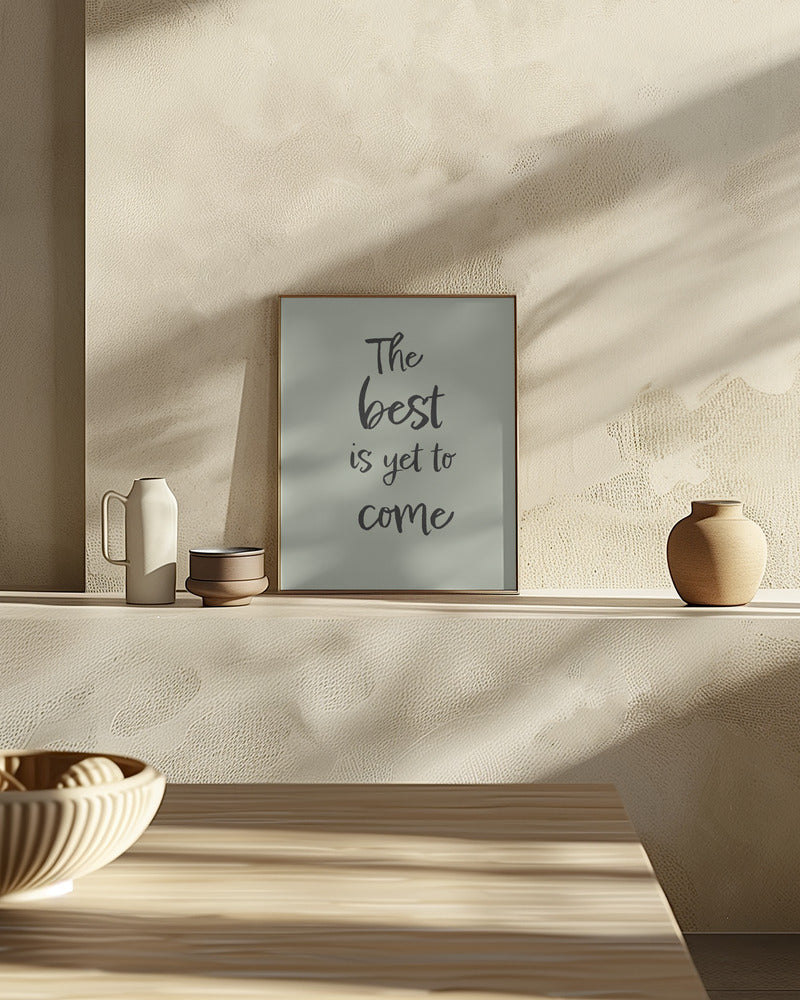 The Best is Yet to Come - Green Poster