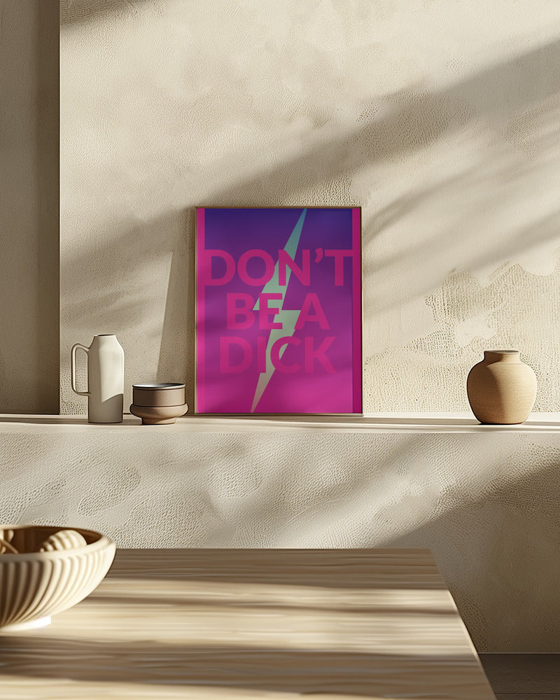 Dont Be a Dick Poster