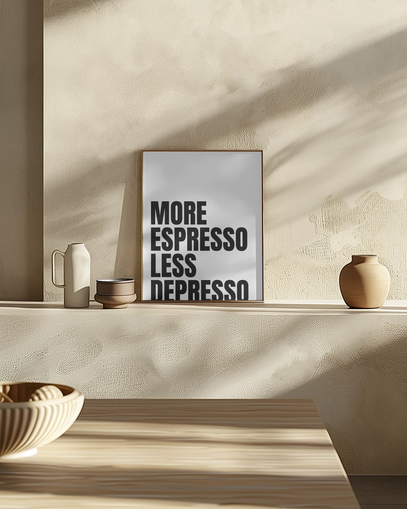 More Espresso Less Depresso - White Poster