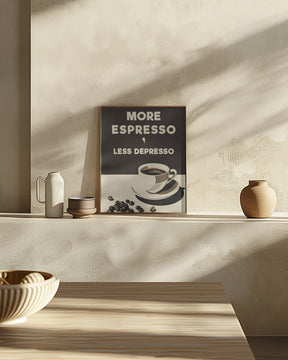 More Espresso - Less Depresso Poster