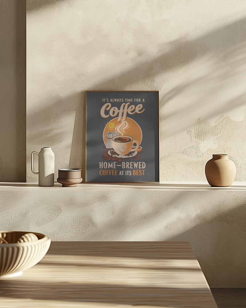 It&#039;s Always Time for a Coffee Poster