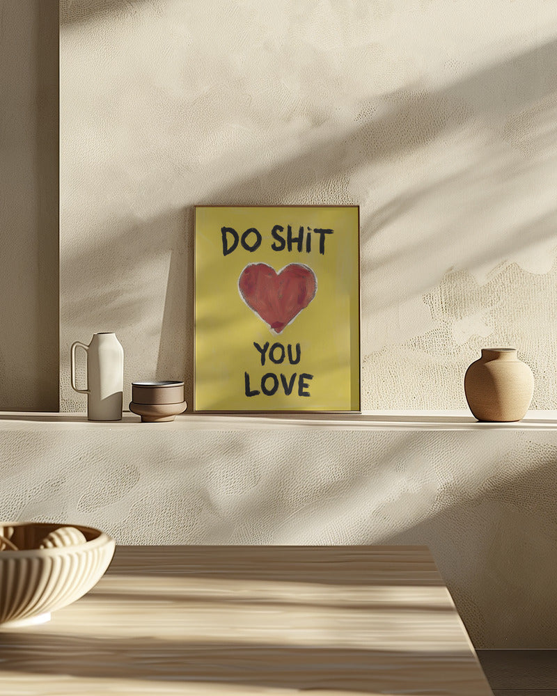 Do Shit You Love Poster