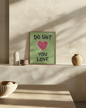 Do Shit You Love Poster